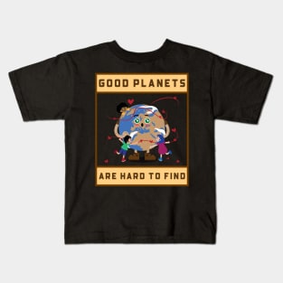 Good Planets Are Hard To Find Kids T-Shirt